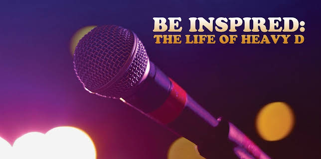 BE INSPIRED: The Life Of Heavy D (2012)