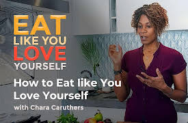 Eat Like You Love Yourself with Chara Caruthers: How to Eat like You Love Yourself