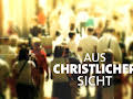 AUS CHRISTLICHER SICHT