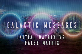 Galactic Messages: Initial Matrix vs. False Matrix