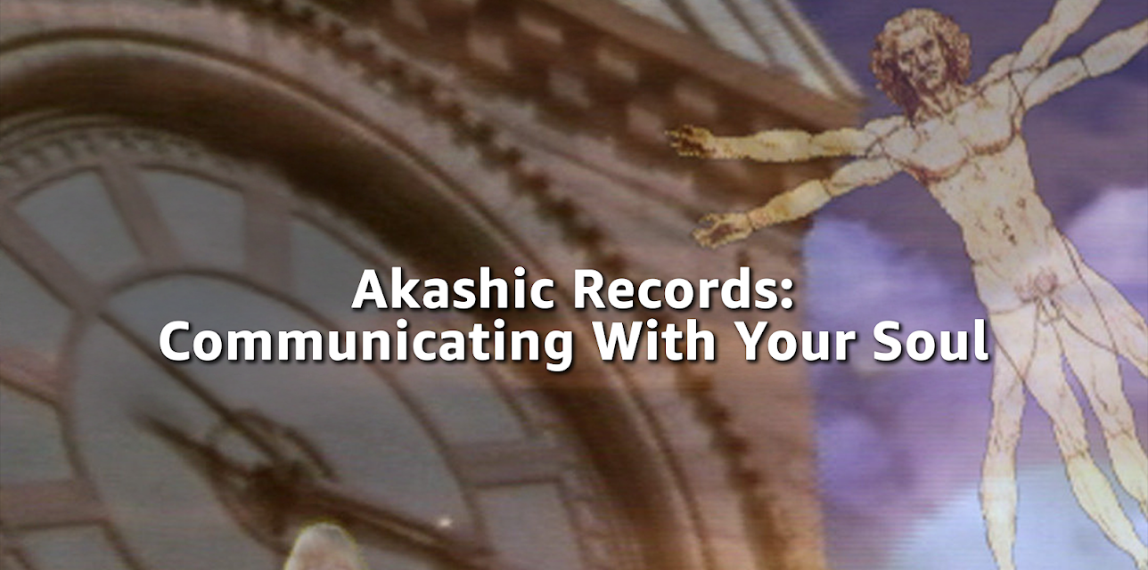 Akashic Records: Communicating With Your Soul