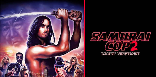 Samurai Cop 2: Deadly Vengeance (2015)