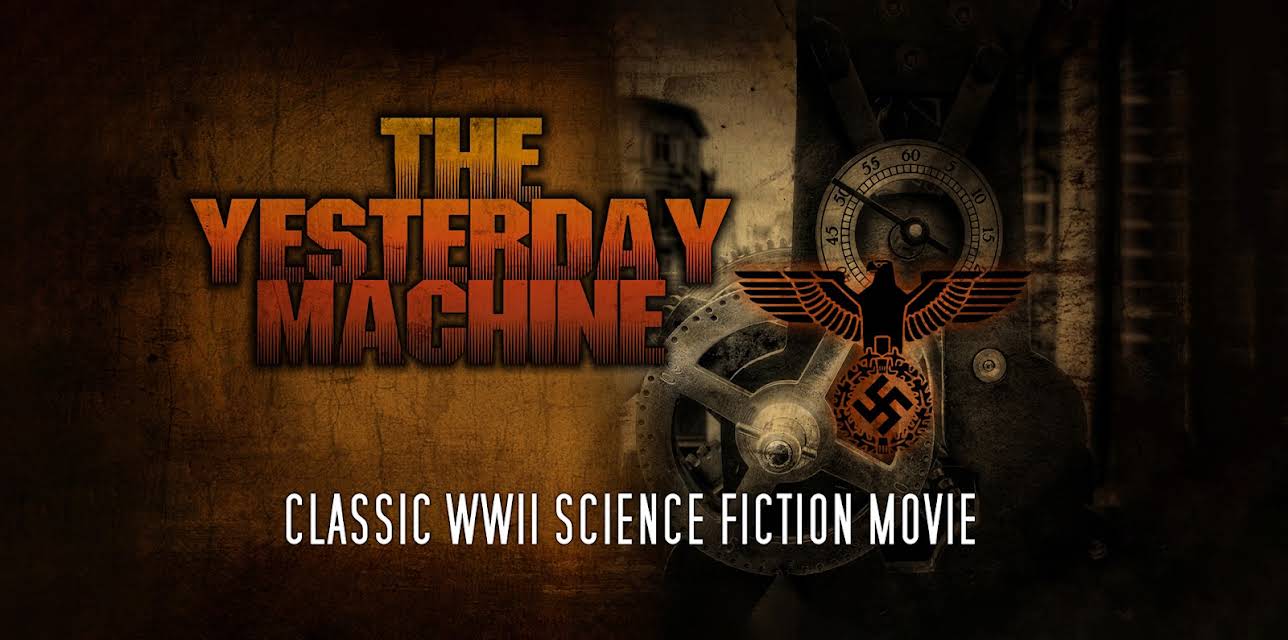 The Yesterday Machine: Classic WWII Science Fiction Movie (1965)