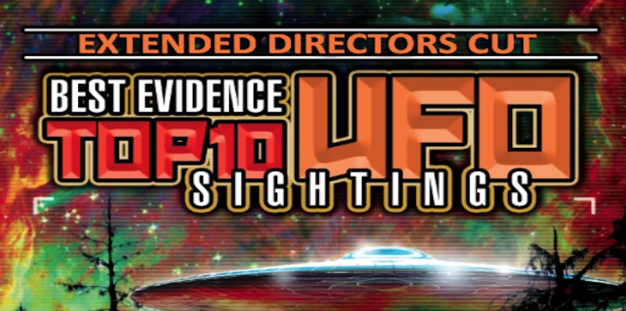 Best Evidence - Top 10 UFO Sightings - Extended Directors Cut (2017)