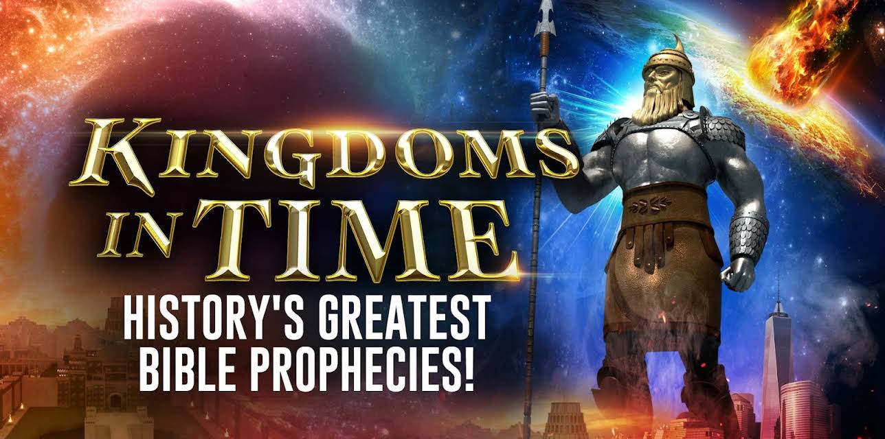 Kingdoms in Time: History's Greatest Bible Prophecies! (2018)