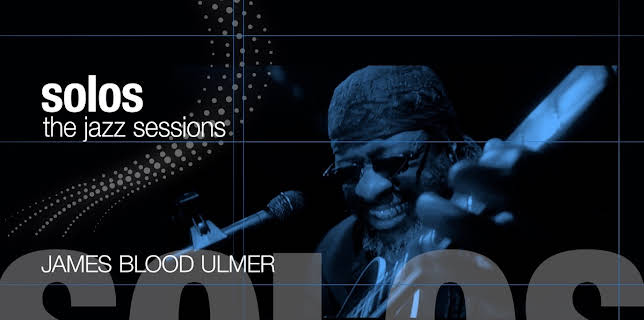 James Blood Ulmer - Solos: The Jazz Sessions (2010)