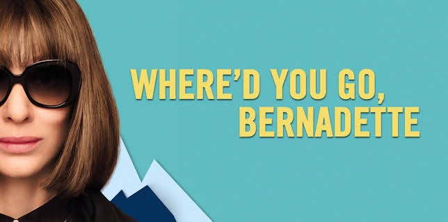Where'd You Go, Bernadette? (2019)