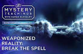Mystery Teachings with Sarah Elkhaldy: Weaponized Reality: Break the Spell