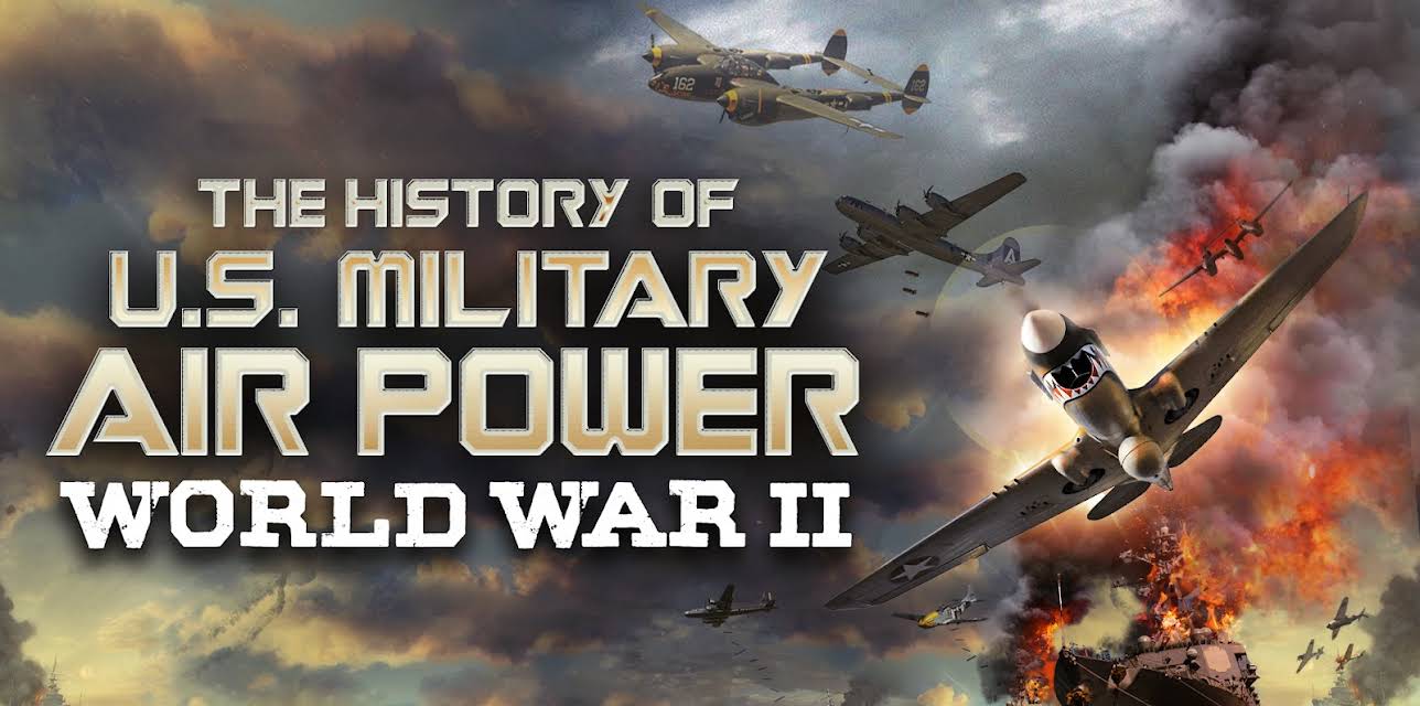 The History of U.S. Military Air Power - World War 2 (2022)