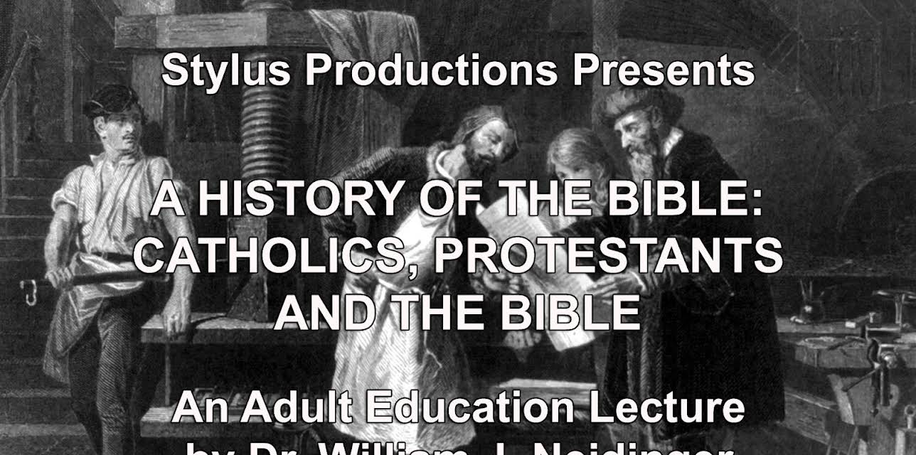 A History of the Bible:  Catholics, Protestants and the Bible