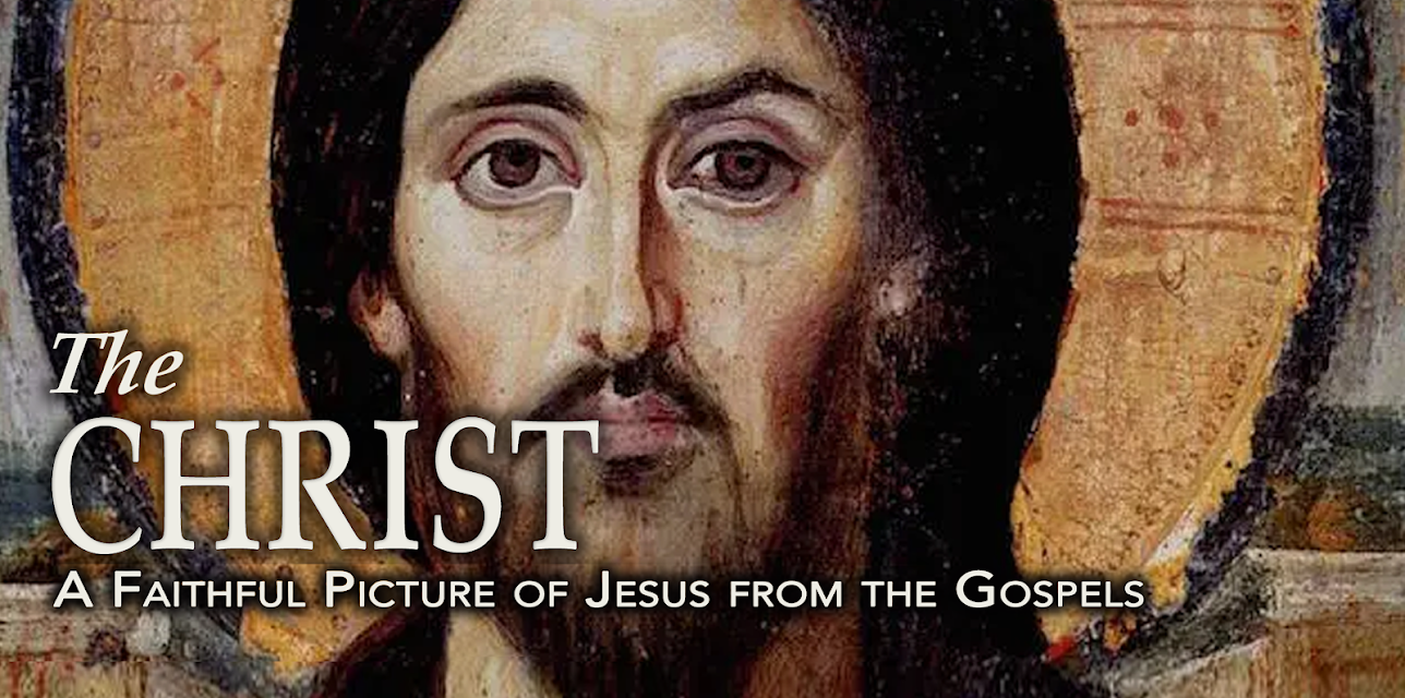 The Christ: A Faithful Picture of Jesus from the Gospels