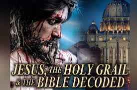Jesus, The Holy Grail and the Bible Decoded: The Holy Grail