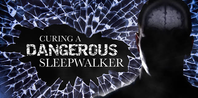 Curing A Dangerous Sleepwalker (2018)