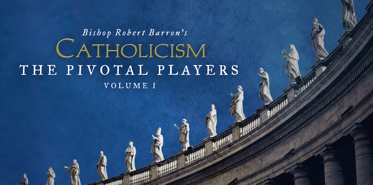 CATHOLICISM: The Pivotal Players