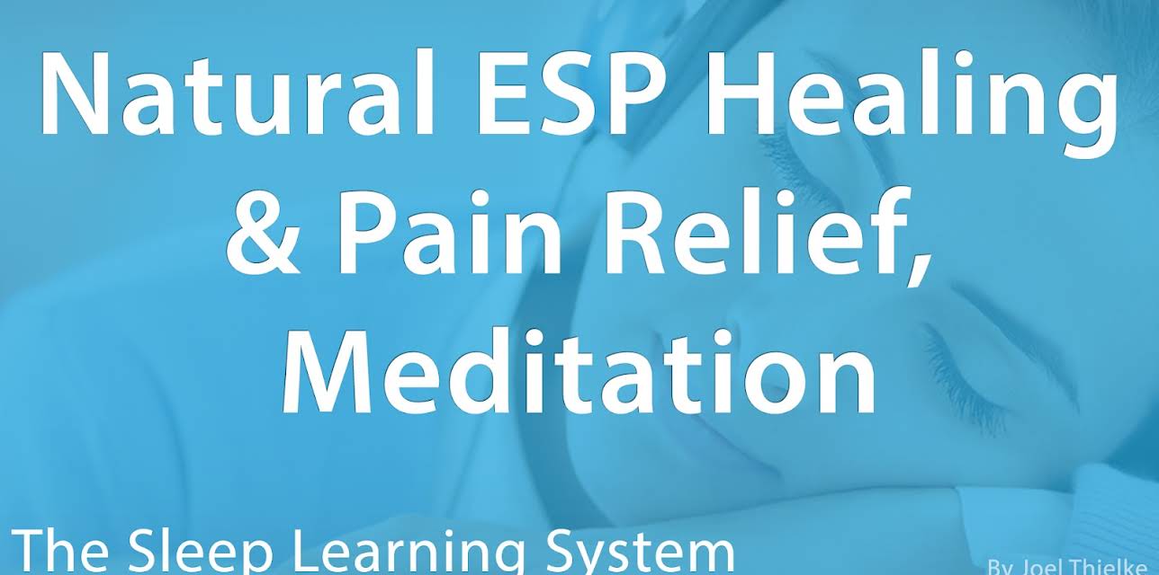 Natural ESP Healing & Pain Relief, Meditation - (The Sleep Learning System)