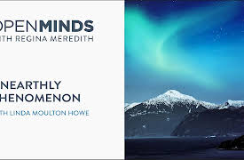 Open Minds: Linda Moulton Howe on Unearthly Phenomenon