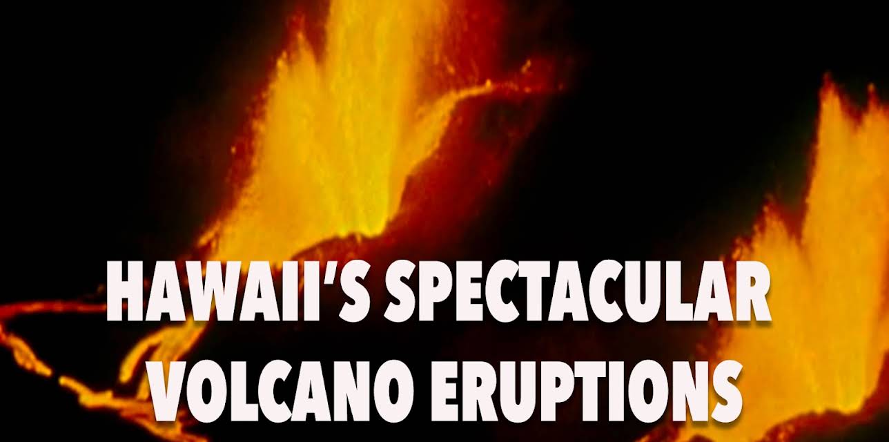 Hawaii's Spectacular Volcano Eruptions
