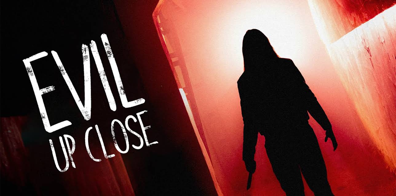 Evil Up Close