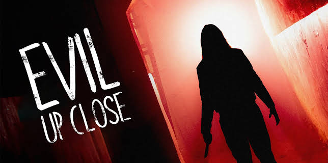 Evil Up Close