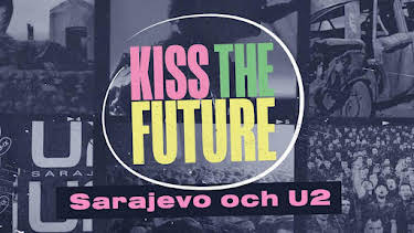22:35: Dox: Kiss the Future - Sarajevo och U2 | SVT2 | 7/21 2026