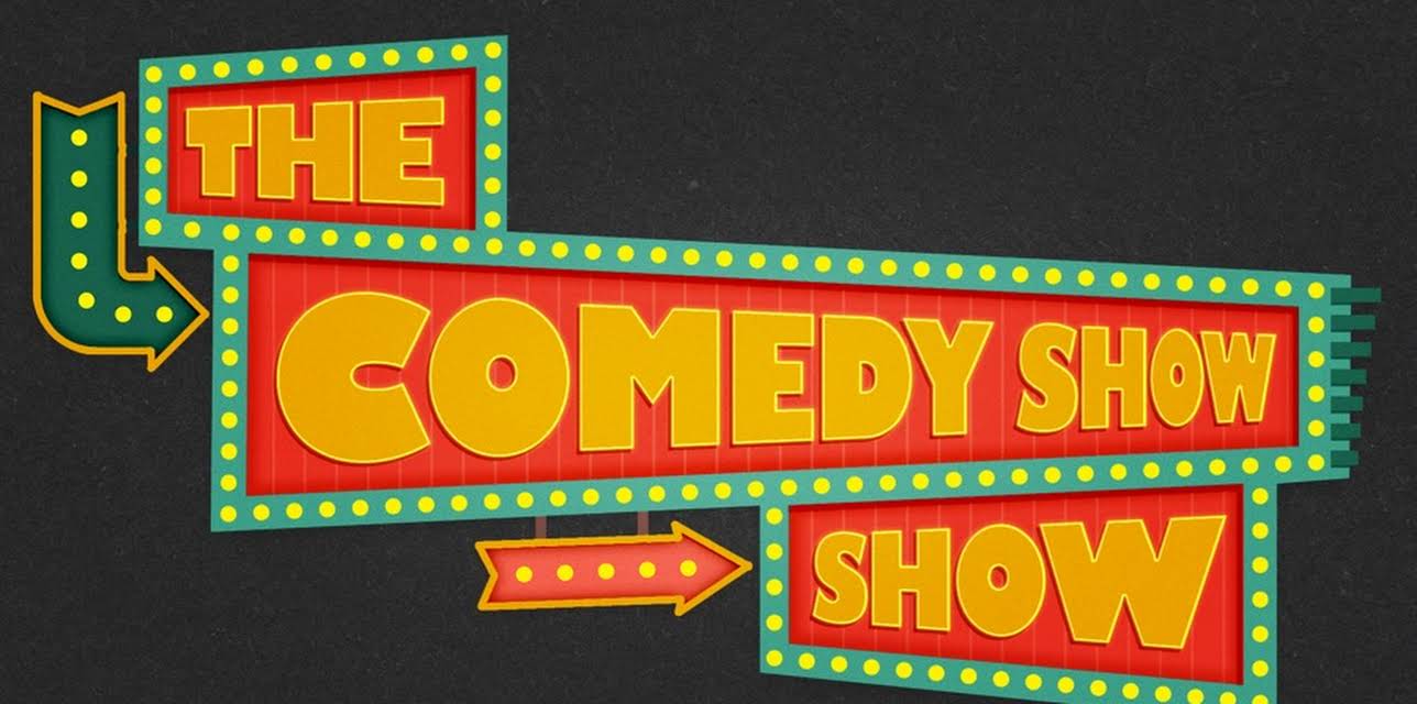 The Comedy Show Show