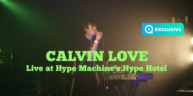 Calvin Love - Live at Hype Machine's Hype Hotel (2013)