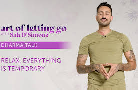 Art of Letting Go: Relax, Everything Is Temporary