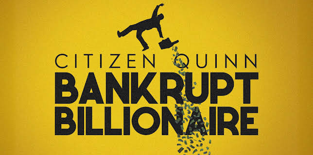 Citizen Quinn: Bankrupt Billionaire (2023)