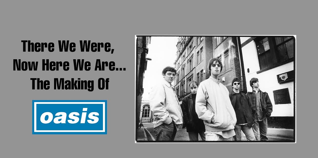 There We Were, Now Here We Are... The Making of Oasis (2023)