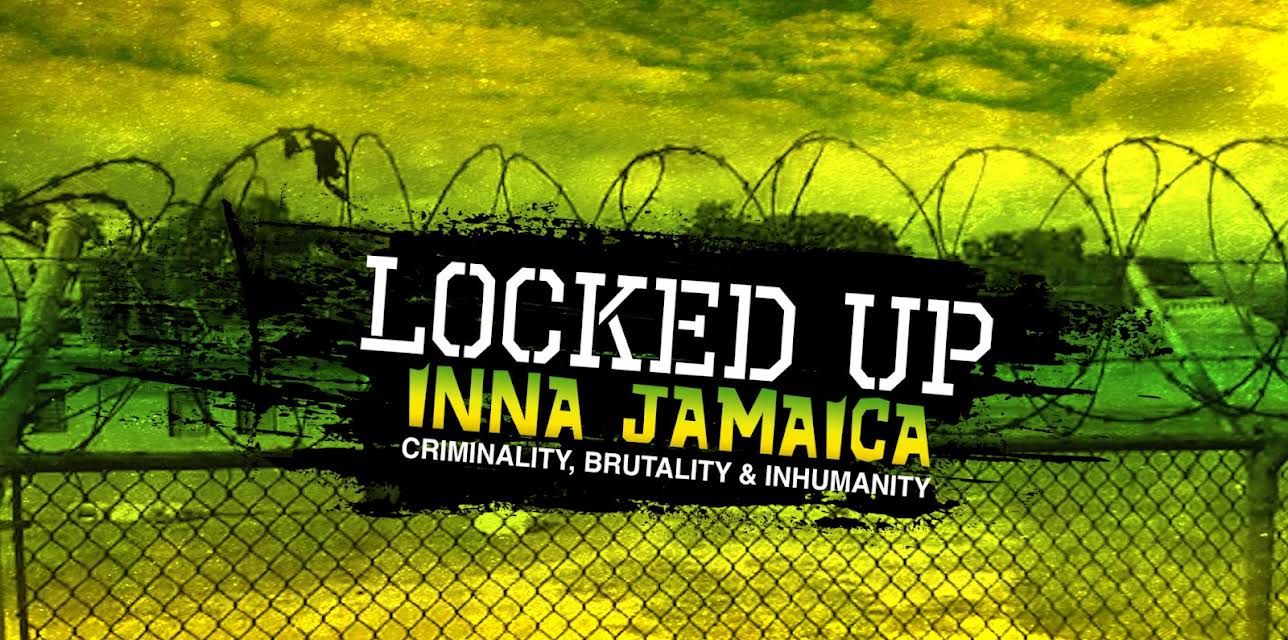 Locked Up Inna Jamaica: Brutality, Criminality and Inhumanity (2022)