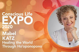 Conscious Life Expo 2020: Mabel Katz: Healing the World Through HoOponopono