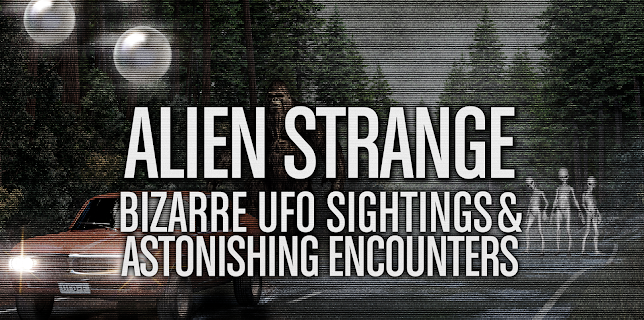 Alien Strange: Bizarre UFO Sightings and Astonishing Encounters (2024)