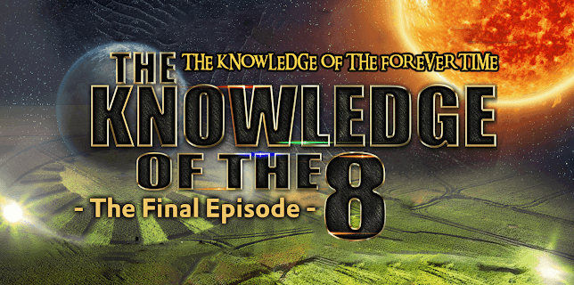 The Knowledge of The Forever Time - The Knowledge of the 8 - The Final Episode (2017)