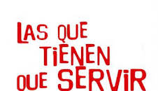 Las que tienen que servir