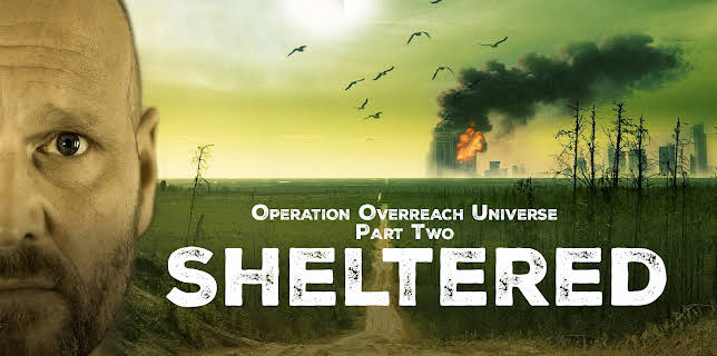 Operation Overreach Universe Part 2: Sheltered (2024)