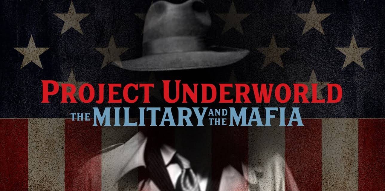 Project Underworld: The Military and the Mafia