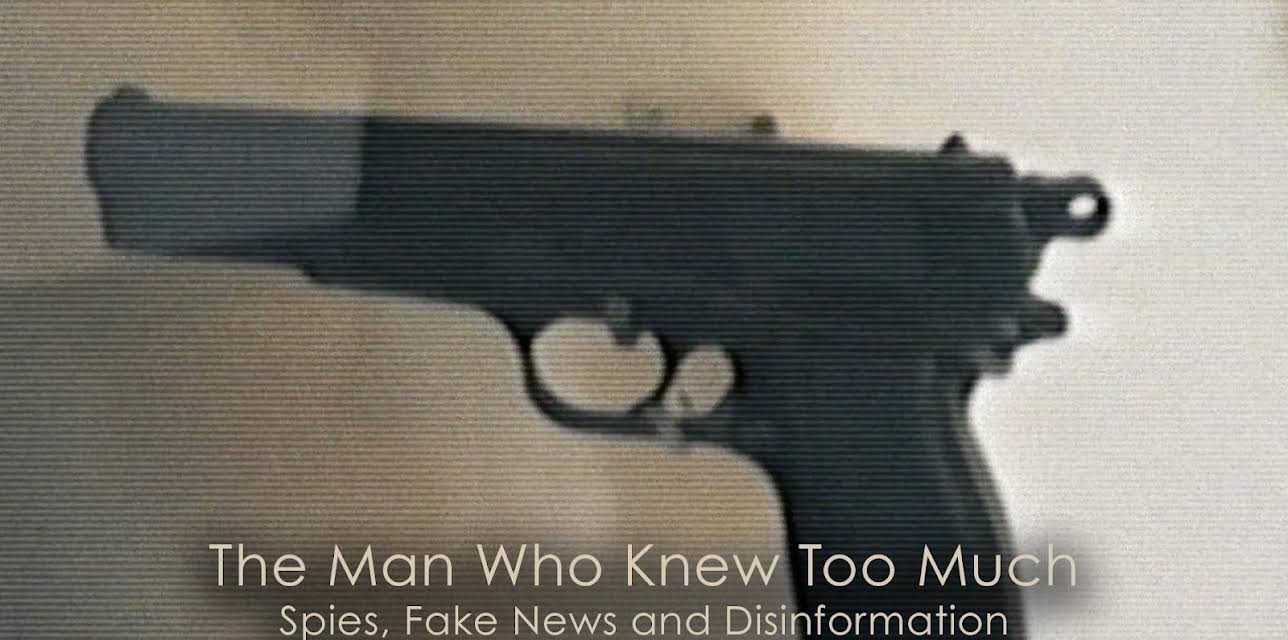 The Man Who Knew Too Much: Spies, Fake News and Disinformation (2020)