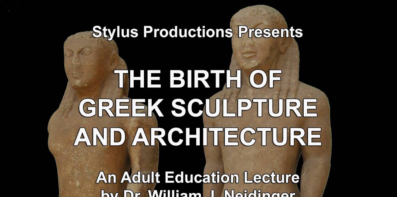 The Birth of Greek Sculpture and Architecture