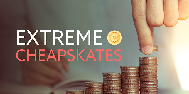 Extreme Cheapskates