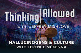 Thinking Allowed: Hallucinogens and Culture with Terence McKenna