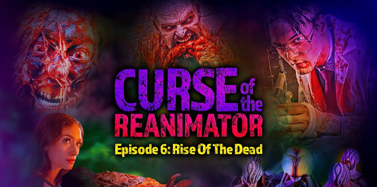 Curse of The Re-Animator - Episode 6: Rise of The Dead (2022)