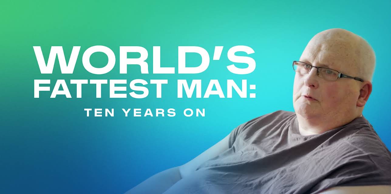 World's Fattest Man: Ten Years On