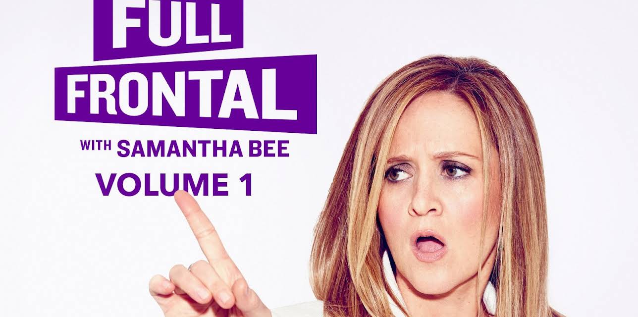 Full Frontal With Samantha Bee Season 1