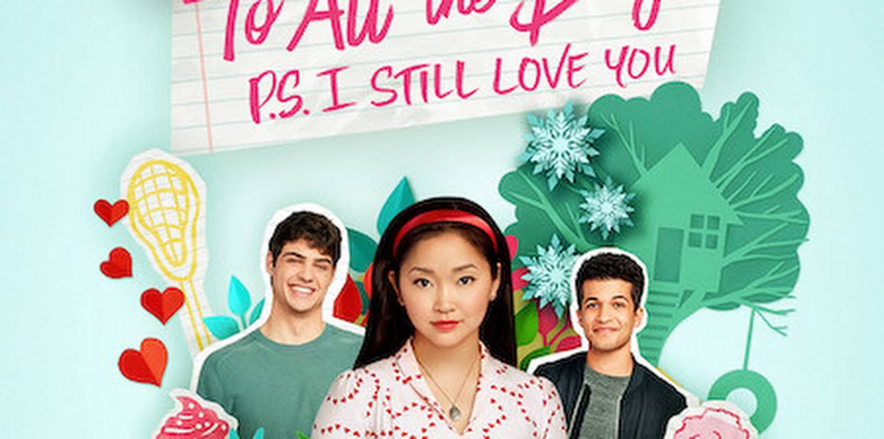 To All the Boys: P.S. I Still Love You (2020)