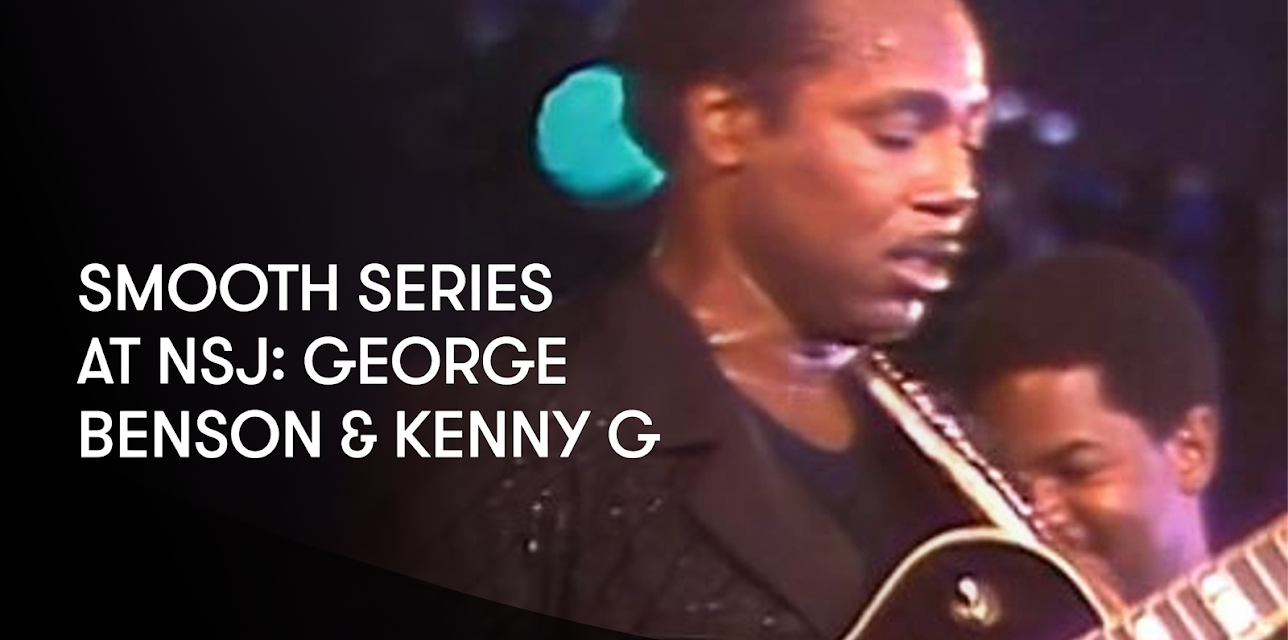 Smooth Series at NSJ: George Benson  and  Kenny G (1987)