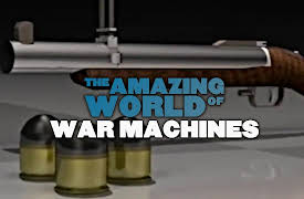 The Amazing World Of War Machines: Rifles & Machine Guns
