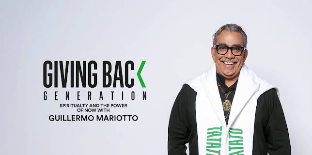 Giving Back Generation: Spiritualty and the Power of Now with Guillermo Mariotto (2023)