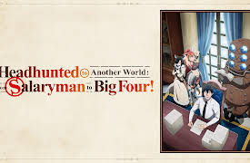 Headhunted to Another World: From Salaryman to Big Four! - S01: Tips on How to Pass the Entrance Exam in Another World