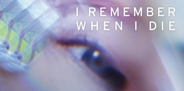 I Remember When I Die (2015)