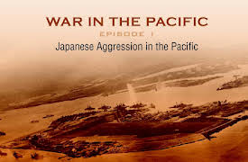 War in the Pacific: Japanese Aggression in the Pacific